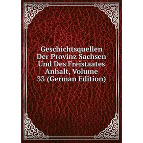 

Книга Geschichtsquellen Der Provinz Sachsen Und Des Freistaates Anhalt, Volume 33 (German Edition)