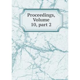 

Книга Proceedings, Volume 10, part 2