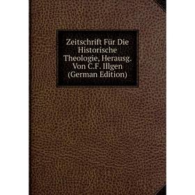 

Книга Zeitschrift Für Die Historische Theologie, Herausg. Von C.F. Illgen (German Edition)