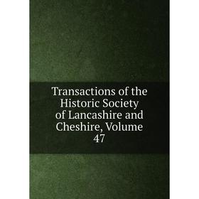 

Книга Transactions of the Historic Society of Lancashire and Cheshire, Volume 47