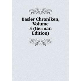 

Книга Basler Chroniken, Volume 5 (German Edition)