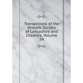 

Книга Transactions of the Historic Society of Lancashire and Cheshire, Volume 54