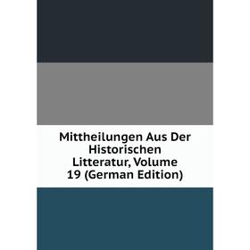 

Книга Mittheilungen Aus Der Historischen Litteratur, Volume 19
