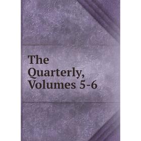 

Книга The Quarterly, Volumes 5-6