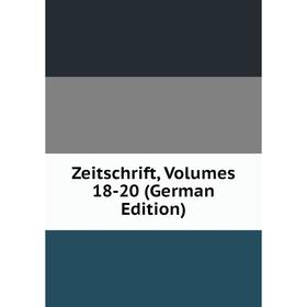 

Книга Zeitschrift, Volumes 18-20 (German Edition)