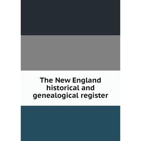 

Книга The New England historical and genealogical register