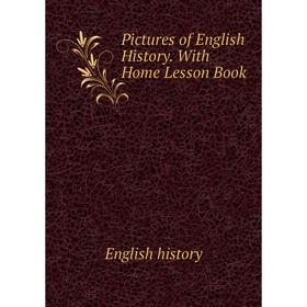 

Книга Pictures of English History. With Home Lesson Book. English history