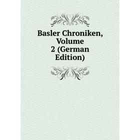 

Книга Basler Chroniken, Volume 2 (German Edition)