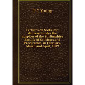 

Книга Lectures on Scots law: delivered under the auspices of the Stirlingshire Faculty of Solicitors and Procurators, in February, March and April, 18