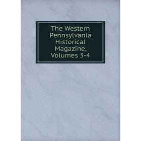

Книга The Western Pennsylvania Historical Magazine, Volumes 3-4