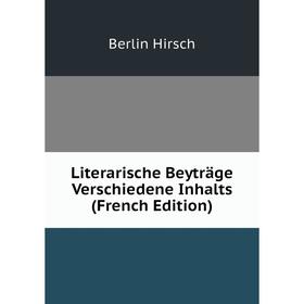

Книга Literarische Beyträge Verschiedene Inhalts