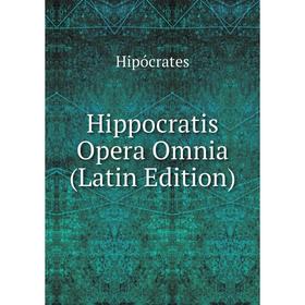 

Книга Hippocratis Opera Omnia (Latin Edition). Hipócrates