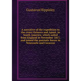 

Книга A narrative of the expedition to the rivers Orinoco and Apuré, in South America; which sailed from England in November 1817, and joined the patr