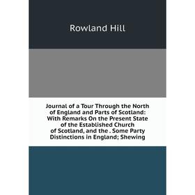 

Книга Journal of a Tour Through the North of England and Parts of Scotland: With Remarks On the Present State of the Established Church of Scotland