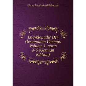 

Книга Encyklopädie Der Gesammten Chemie, Volume 1, parts 4-5 (German Edition). Georg Friedrich Hildebrandt