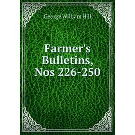

Книга Farmer's Bulletins, Nos 226-250. George William Hill