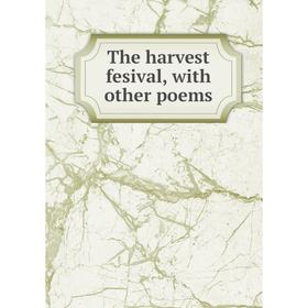

Книга The harvest fesival, with other poems
