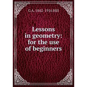 

Книга Lessons in geometry: for the use of beginners