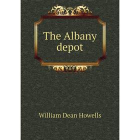 

Книга The Albany depot. William Dean Howells