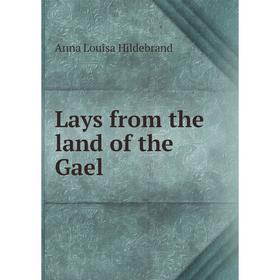 

Книга Lays from the land of the Gael