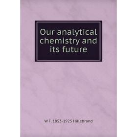 

Книга Our analytical chemistry and its future