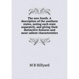 

Книга The new South. A description of the southern states, noting each state separately, and giving their distinctive features