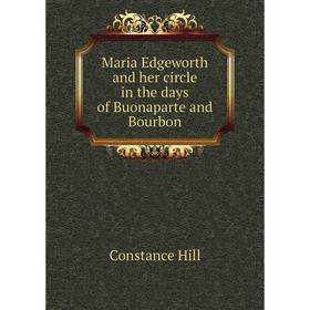 

Книга Maria Edgeworth and her circle in the days of Buonaparte and Bourbon