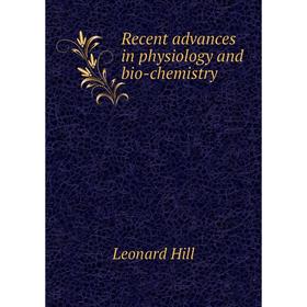 

Книга Recent advances in physiology and bio-chemistry. Leonard Hill