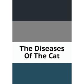 

Книга The Diseases Of The Cat