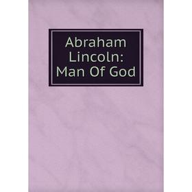 

Книга Abraham Lincoln: Man Of God