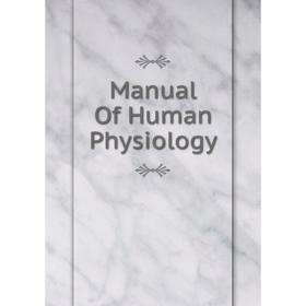 

Книга Manual Of Human Physiology