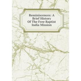 

Книга Reminiscences: A Brief History Of The Free Baptist India Mission