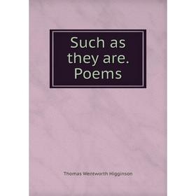 

Книга Such as they are. Poems. Thomas Wentworth Higginson