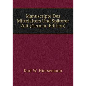 

Книга Manuscripte Des Mittelalters Und Späterer Zeit