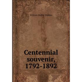 

Книга Centennial souvenir, 1792-1892. William Buffet Hidden