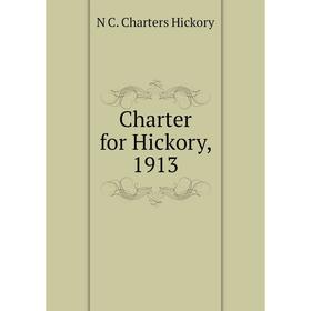 

Книга Charter for Hickory, 1913. N C. Charters Hickory