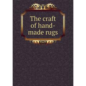 

Книга The craft of hand-made rugs