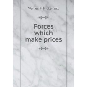 

Книга Forces which make prices. Warren F. Hickernell