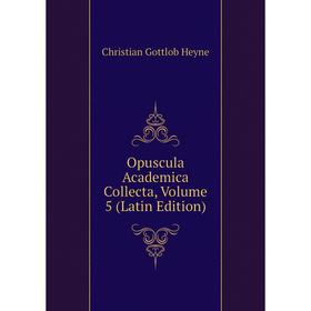 

Книга Opuscula academica Collecta, Volume 5