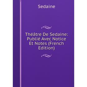 

Книга Théâtre De Sedaine: Publié Avec Notice Et Notes (French Edition). Sedaine