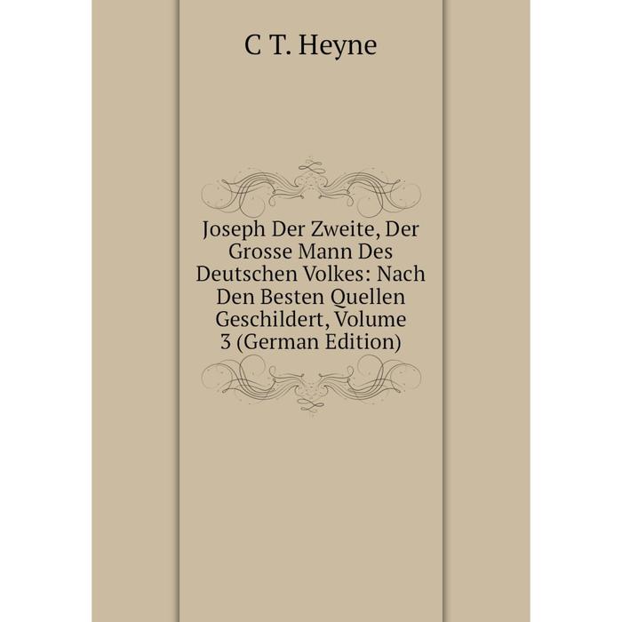 фото Книга joseph der zweite, der grosse mann des deutschen volkes: nach den besten quellen geschildert, volume 3 nobel press