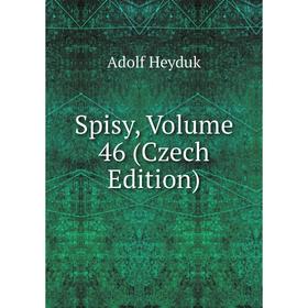 

Книга Spisy, Volume 46 (Czech Edition). Adolf Heyduk