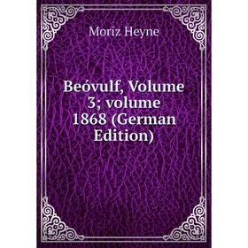 

Книга Beóvulf, Volume 3; volume 1868 (German Edition). Moriz Heyne