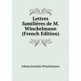 

Книга Lettres familières de M Winckelmann
