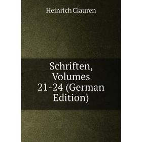 

Книга Schriften, Volumes 21-24 (German Edition). Heinrich Clauren