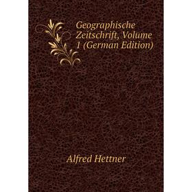 

Книга Geographische Zeitschrift, Volume 1 (German Edition). Alfred Hettner