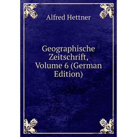 

Книга Geographische Zeitschrift, Volume 6 (German Edition). Alfred Hettner