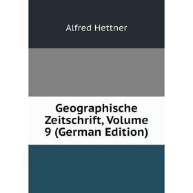 

Книга Geographische Zeitschrift, Volume 9 (German Edition). Alfred Hettner
