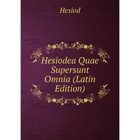 

Книга Hesiodea Quae Supersunt Omnia (Latin Edition). Hesiod