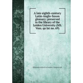 

Книга A late eighth-century Latin-Anglo-Saxon glossary